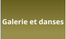 Galerie et danses